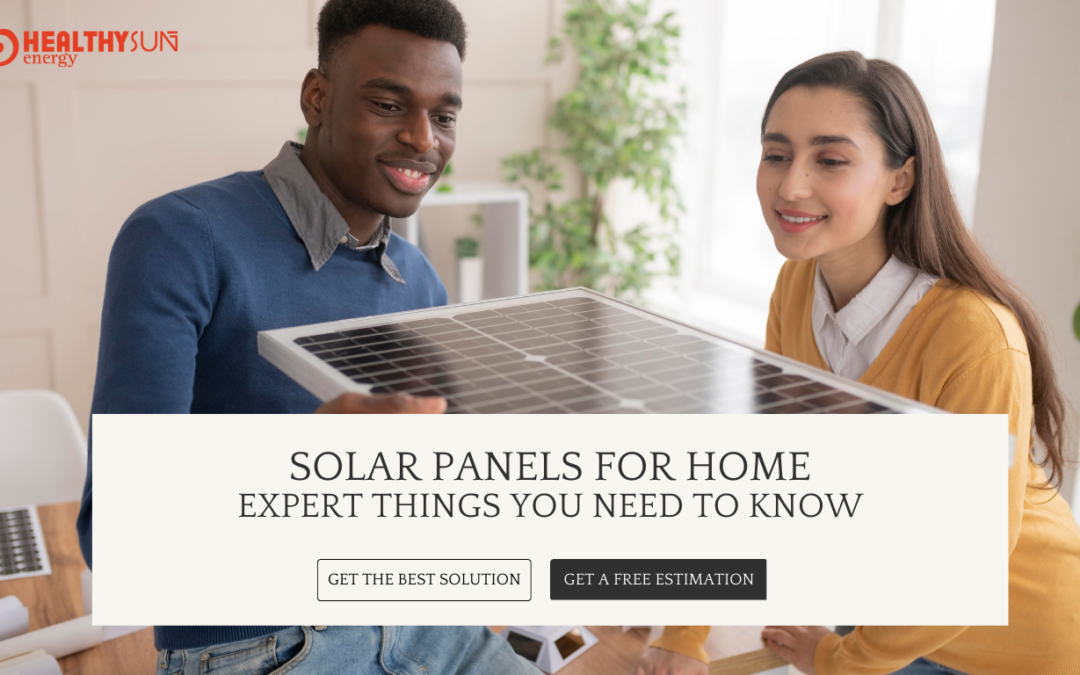 Solar Panels for Home – Expert Things you need to know